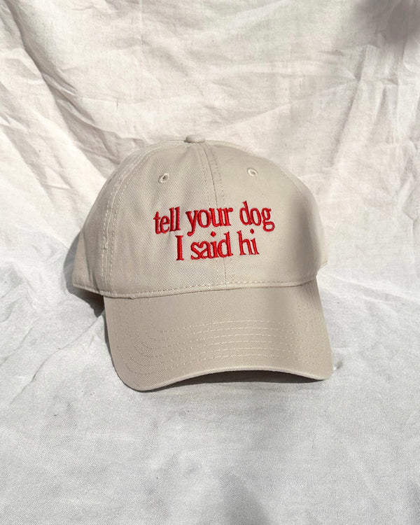 Tell Your Dog I Said Hi – Cream Cap with Red Embroidery